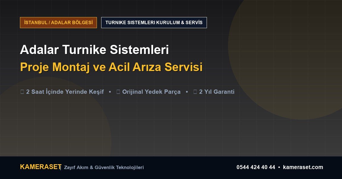 Adalar Turnike Sistemleri: Proje Montajı ve Arıza Servisi — Güvenlik Sistemleri Rehberi