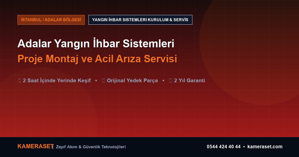 Adalar Yangın İhbar Sistemleri: Proje Montajı ve Arıza Servisi — Güvenlik Sistemleri Rehberi