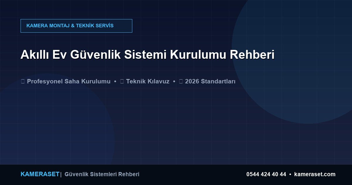 Akıllı Ev Güvenlik Sistemi Kurulumu Rehberi — Güvenlik Sistemleri Rehberi