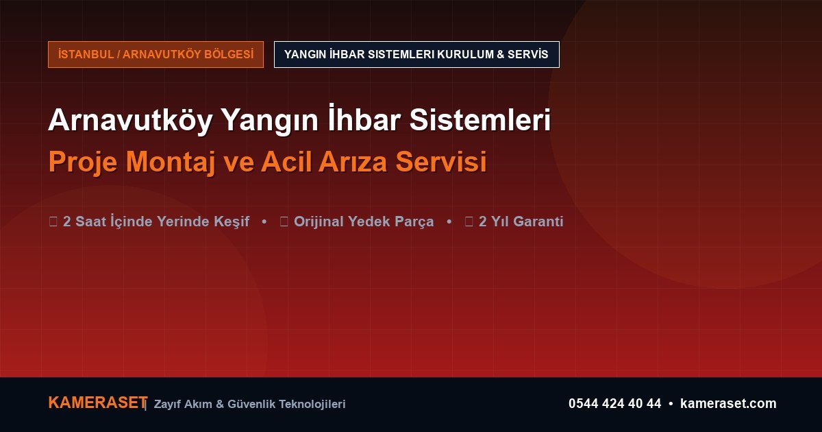 Arnavutköy Yangın İhbar Sistemleri: Proje Montajı ve Arıza Servisi — Güvenlik Sistemleri Rehberi
