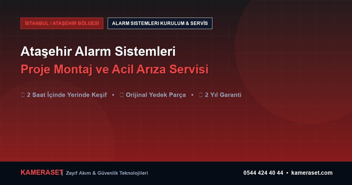 Ataşehir Alarm Sistemleri: Proje Montajı ve Arıza Servisi — Güvenlik Sistemleri Rehberi