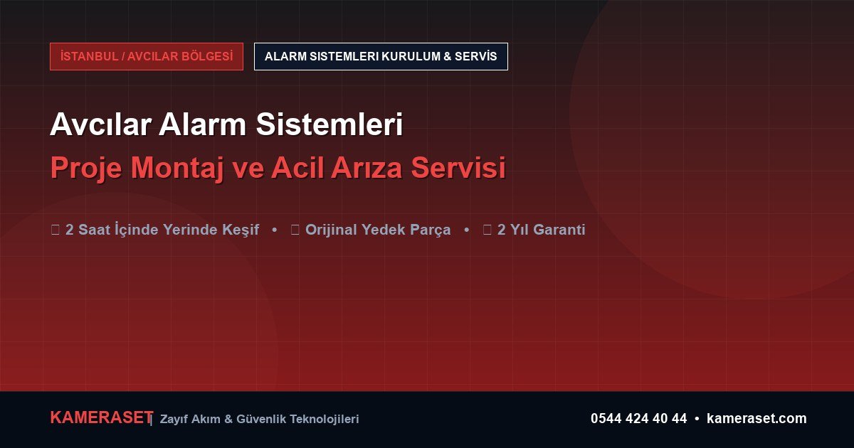 Avcılar Alarm Sistemleri: Proje Montajı ve Arıza Servisi — Güvenlik Sistemleri Rehberi