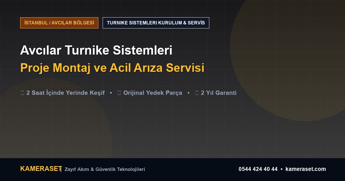 Avcılar Turnike Sistemleri: Proje Montajı ve Arıza Servisi — Güvenlik Sistemleri Rehberi