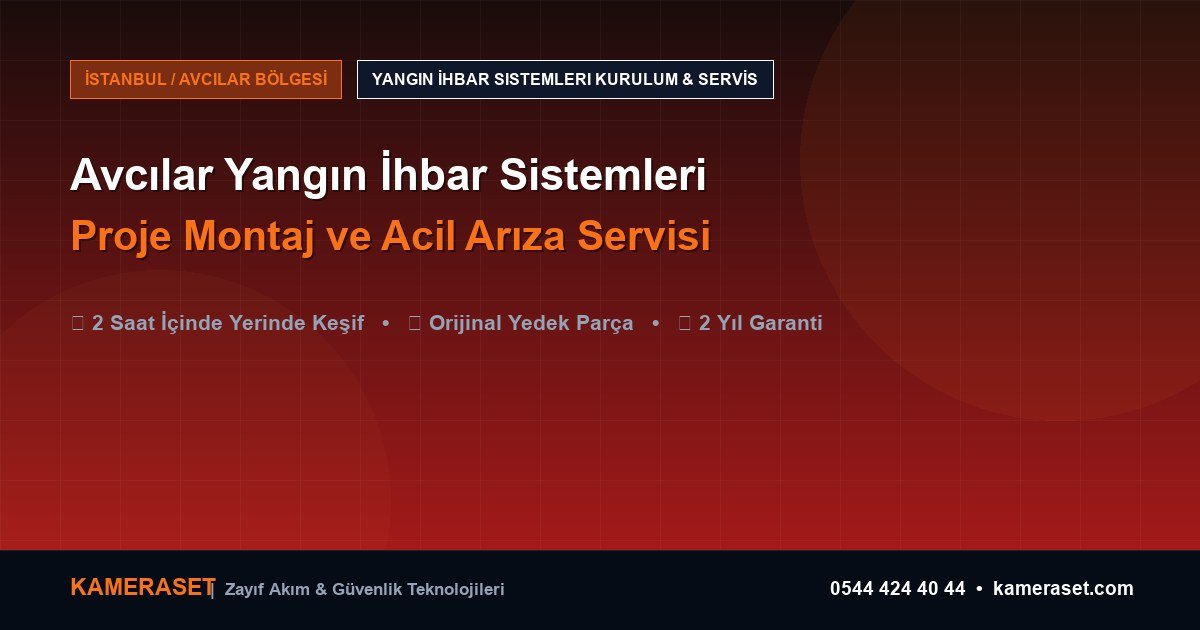 Avcılar Yangın İhbar Sistemleri: Proje Montajı ve Arıza Servisi — Güvenlik Sistemleri Rehberi