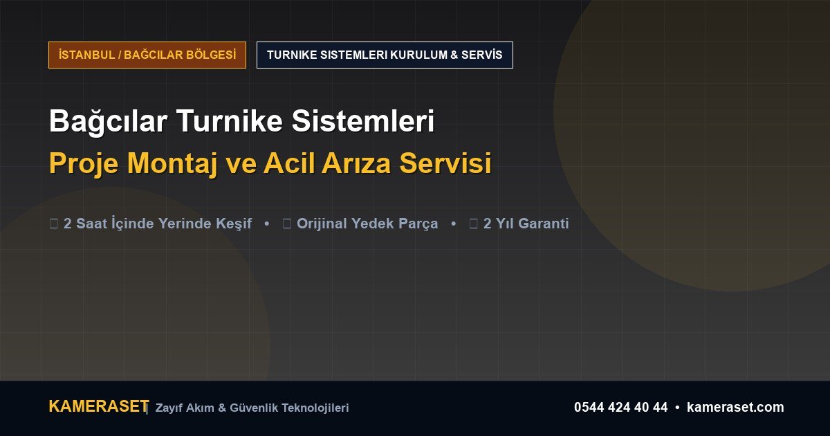 Bağcılar Turnike Sistemleri: Proje Montajı ve Arıza Servisi — Güvenlik Sistemleri Rehberi