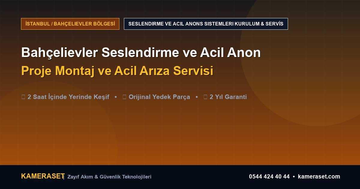 Bahçelievler Seslendirme ve Acil Anons Sistemleri: Proje Montajı ve Arıza Servisi — Güvenlik Sistemleri Rehberi