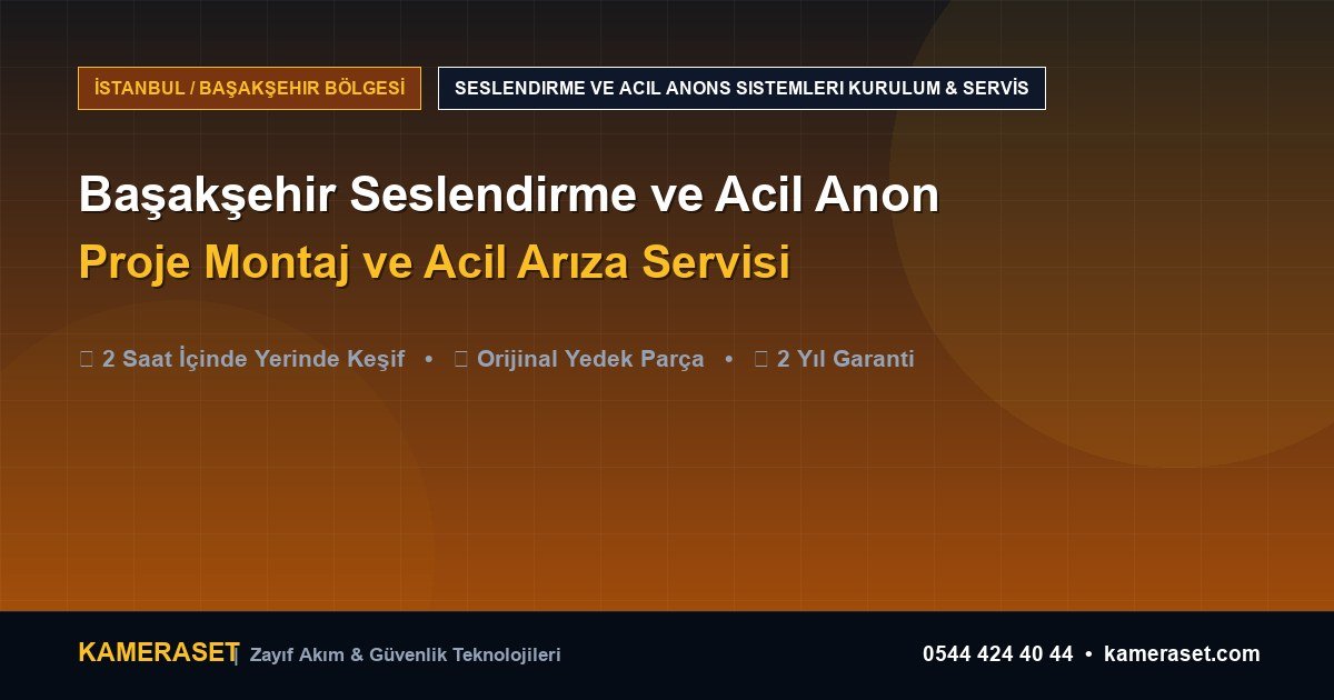 Başakşehir Seslendirme ve Acil Anons Sistemleri: Proje Montajı ve Arıza Servisi — Profesyonel Güvenlik Kılavuzu