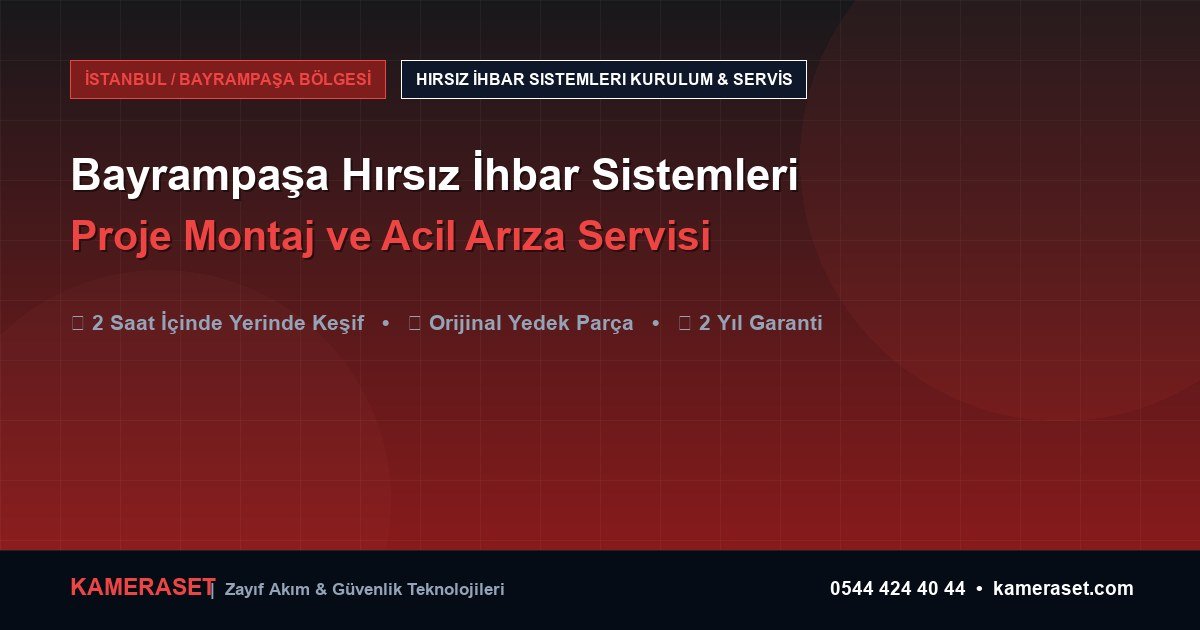 Bayrampaşa Hırsız İhbar Sistemleri: Proje Montajı ve Arıza Servisi — Güvenlik Sistemleri Rehberi