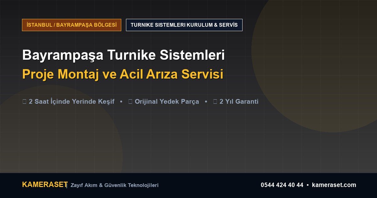 Bayrampaşa Turnike Sistemleri: Proje Montajı ve Arıza Servisi — Güvenlik Sistemleri Rehberi