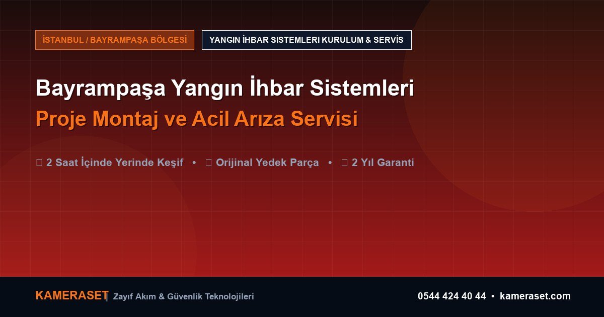 Bayrampaşa Yangın İhbar Sistemleri: Proje Montajı ve Arıza Servisi — Profesyonel Güvenlik Kılavuzu