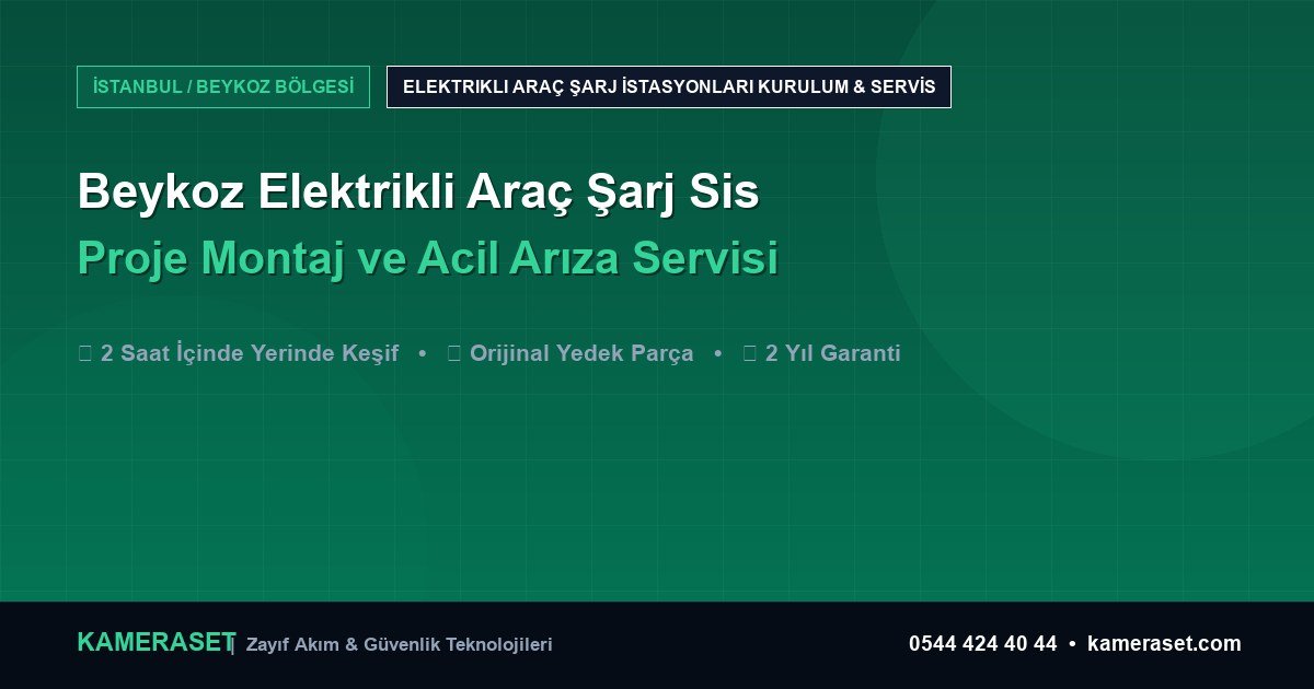 Beykoz Elektrikli Araç Şarj Sistemleri: Proje Montajı ve Arıza Servisi — Güvenlik Sistemleri Rehberi
