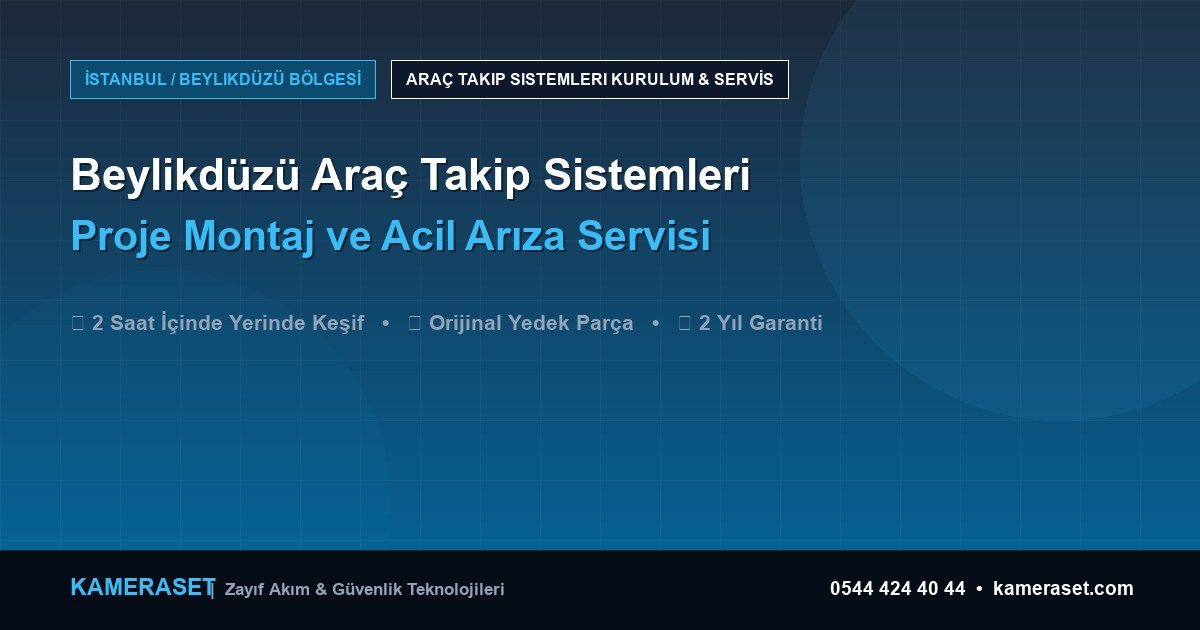 Beylikdüzü Araç Takip Sistemleri: Proje Montajı ve Arıza Servisi — Güvenlik Sistemleri Rehberi