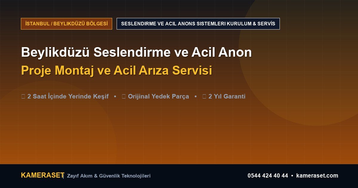Beylikdüzü Seslendirme ve Acil Anons Sistemleri: Proje Montajı ve Arıza Servisi — Profesyonel Güvenlik Kılavuzu