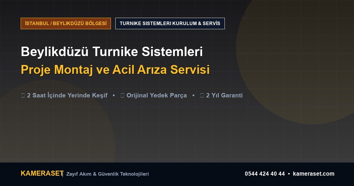 Beylikdüzü Turnike Sistemleri: Proje Montajı ve Arıza Servisi — Güvenlik Sistemleri Rehberi