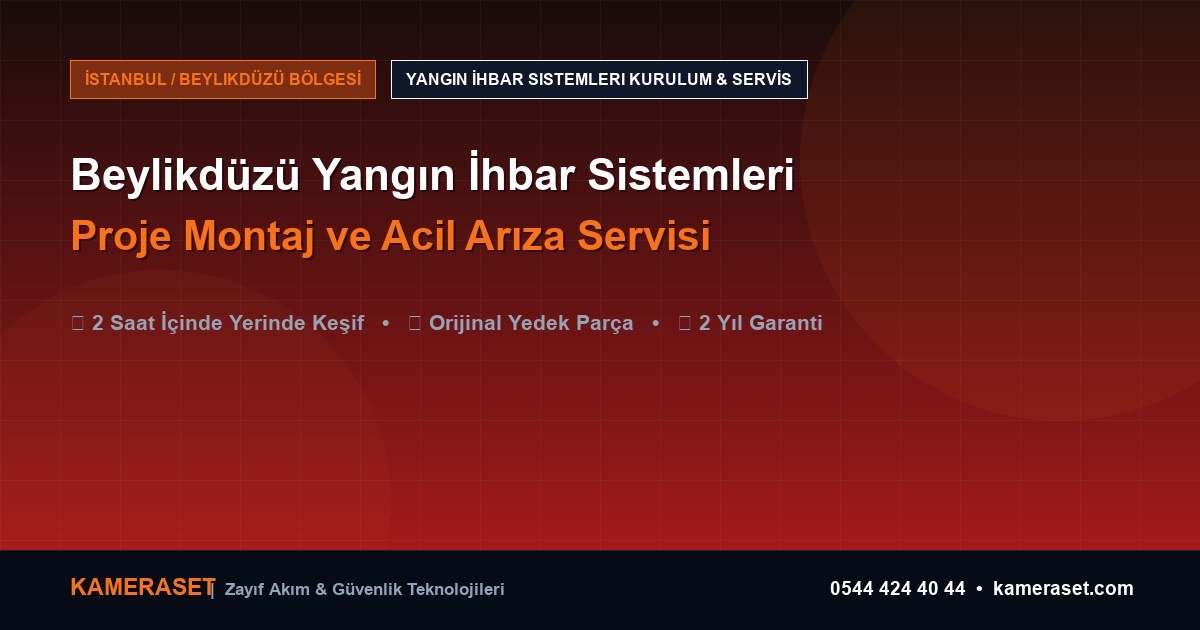 Beylikdüzü Yangın İhbar Sistemleri: Proje Montajı ve Arıza Servisi — Güvenlik Sistemleri Rehberi