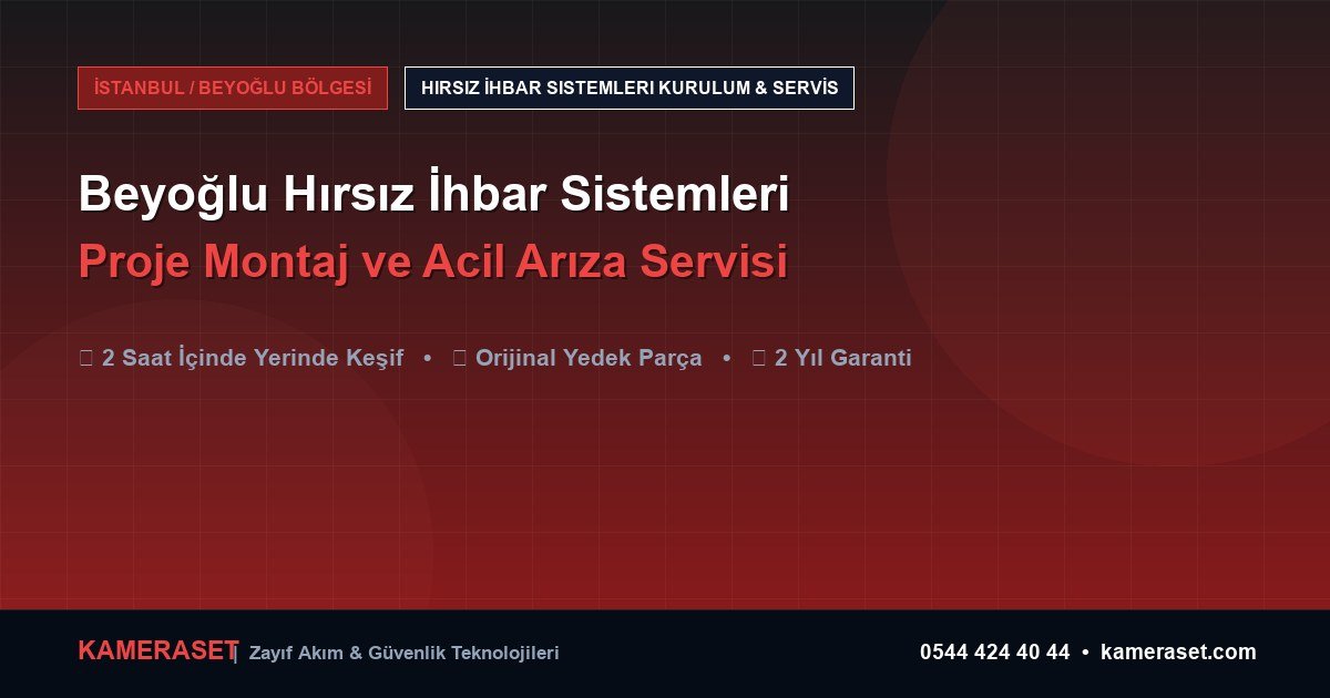 Beyoğlu Hırsız İhbar Sistemleri: Proje Montajı ve Arıza Servisi — Güvenlik Sistemleri Rehberi