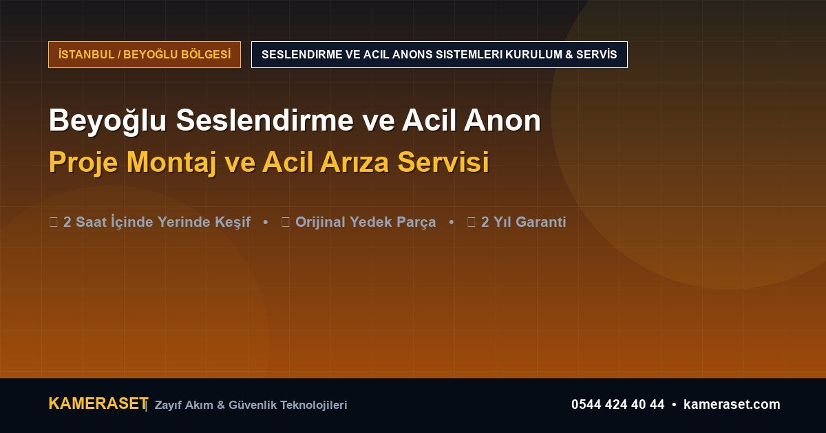Beyoğlu Seslendirme ve Acil Anons Sistemleri: Proje Montajı ve Arıza Servisi — Profesyonel Güvenlik Kılavuzu