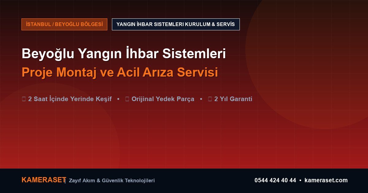 Beyoğlu Yangın İhbar Sistemleri: Proje Montajı ve Arıza Servisi — Profesyonel Güvenlik Kılavuzu