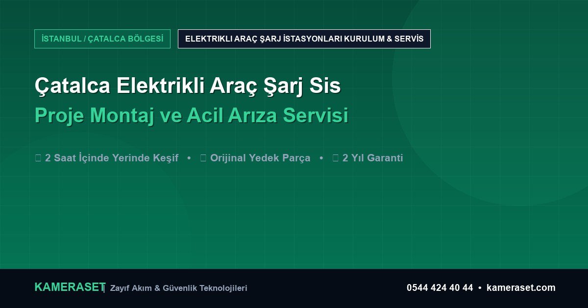 Çatalca Elektrikli Araç Şarj Sistemleri: Proje Montajı ve Arıza Servisi — Güvenlik Sistemleri Rehberi