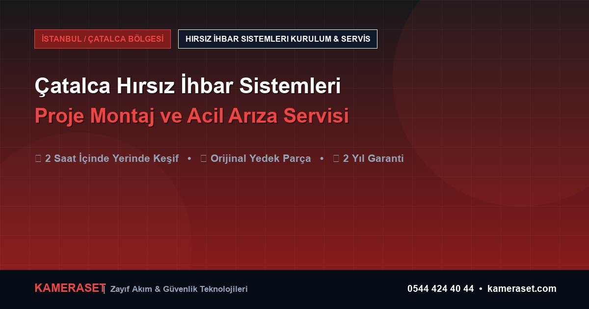 Çatalca Hırsız İhbar Sistemleri: Proje Montajı ve Arıza Servisi — Profesyonel Güvenlik Kılavuzu