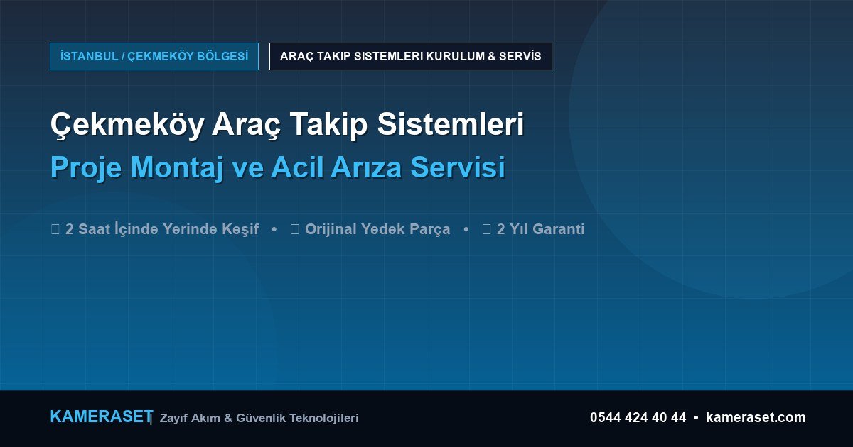 Çekmeköy Araç Takip Sistemleri: Proje Montajı ve Arıza Servisi — Güvenlik Sistemleri Rehberi