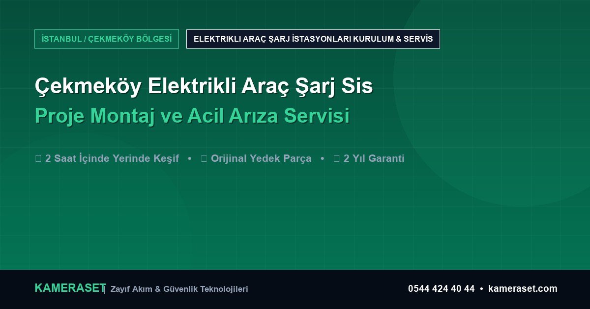 Çekmeköy Elektrikli Araç Şarj Sistemleri: Proje Montajı ve Arıza Servisi — Güvenlik Sistemleri Rehberi