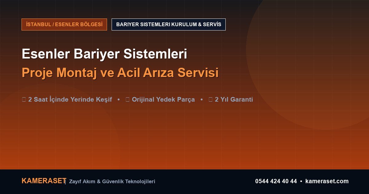 Esenler Bariyer Sistemleri: Proje Montajı ve Arıza Servisi — Güvenlik Sistemleri Rehberi