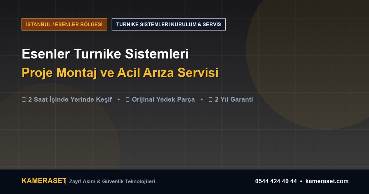 Esenler Turnike Sistemleri: Proje Montajı ve Arıza Servisi — Profesyonel Güvenlik Kılavuzu