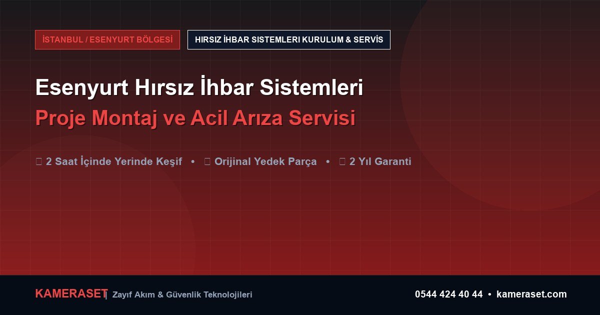Esenyurt Hırsız İhbar Sistemleri: Proje Montajı ve Arıza Servisi — Güvenlik Sistemleri Rehberi