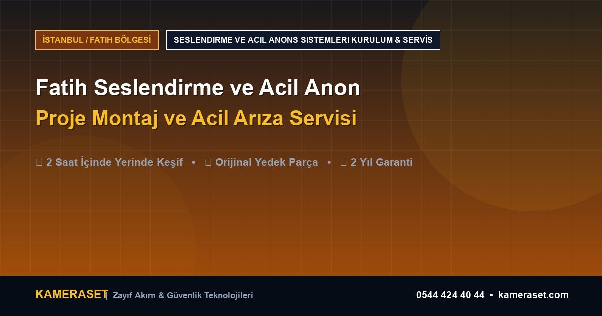 Fatih Seslendirme ve Acil Anons Sistemleri: Proje Montajı ve Arıza Servisi — Güvenlik Sistemleri Rehberi