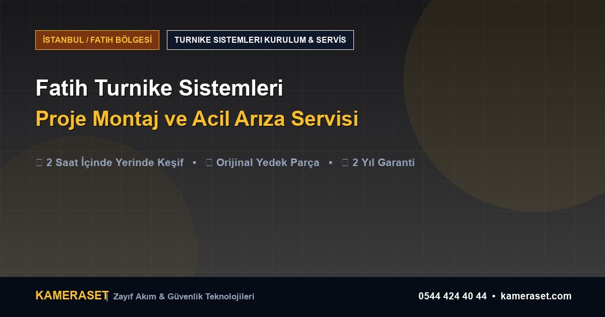 Fatih Turnike Sistemleri: Proje Montajı ve Arıza Servisi — Güvenlik Sistemleri Rehberi