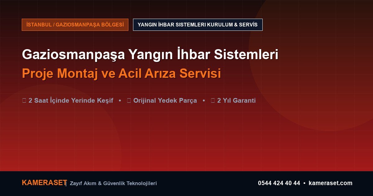 Gaziosmanpaşa Yangın İhbar Sistemleri: Proje Montajı ve Arıza Servisi — Profesyonel Güvenlik Kılavuzu