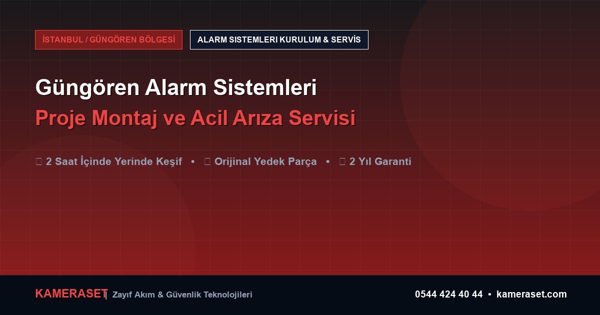 Güngören Alarm Sistemleri: Proje Montajı ve Arıza Servisi — Profesyonel Güvenlik Kılavuzu