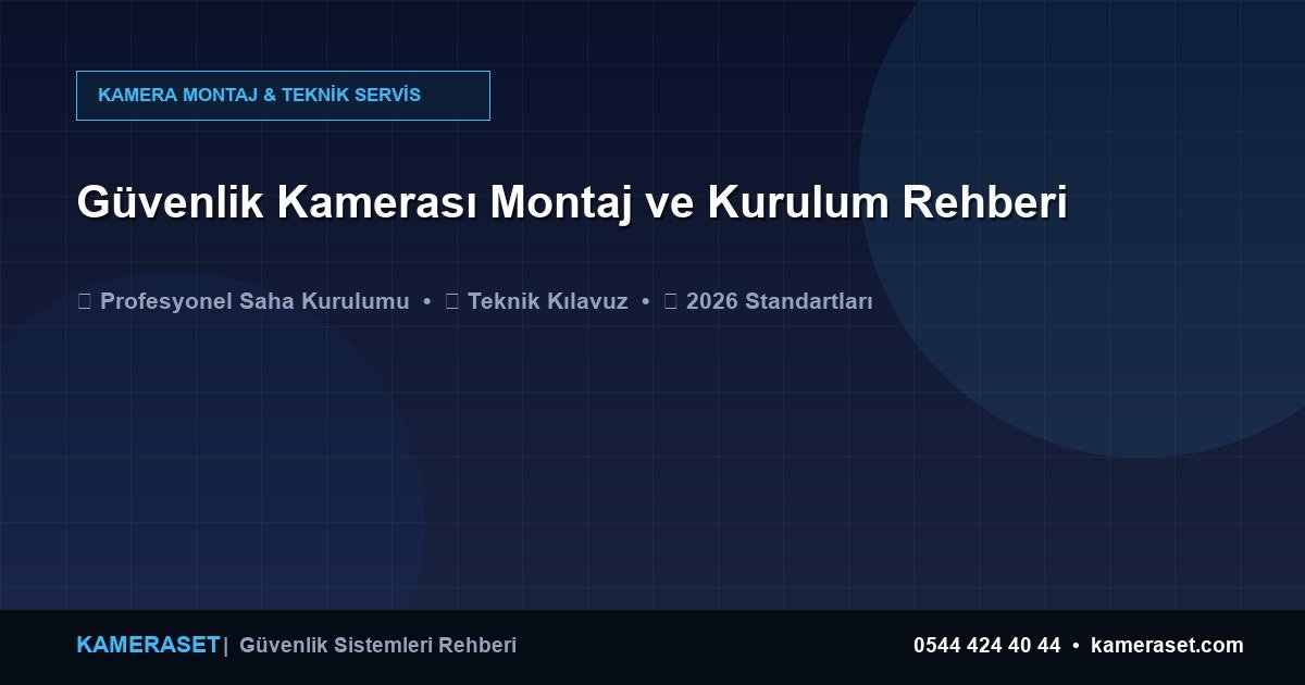 Güvenlik Kamerası Montaj ve Kurulum Rehberi — Güvenlik Sistemleri Rehberi