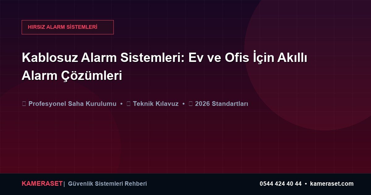Kablosuz Alarm Sistemleri: Ev ve Ofis İçin Akıllı Alarm Çözümleri — Güvenlik Sistemleri Rehberi
