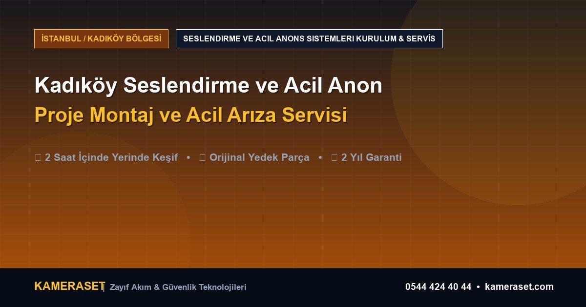 Kadıköy Seslendirme ve Acil Anons Sistemleri: Proje Montajı ve Arıza Servisi — Profesyonel Güvenlik Kılavuzu