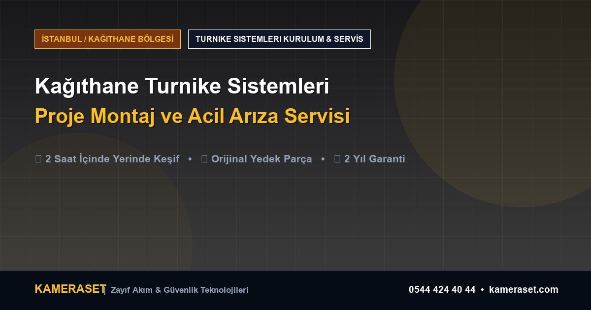 Kağıthane Turnike Sistemleri: Proje Montajı ve Arıza Servisi — Profesyonel Güvenlik Kılavuzu