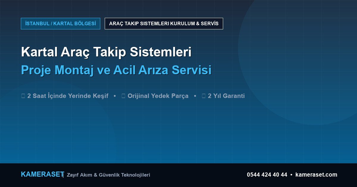 Kartal Araç Takip Sistemleri: Proje Montajı ve Arıza Servisi — Güvenlik Sistemleri Rehberi
