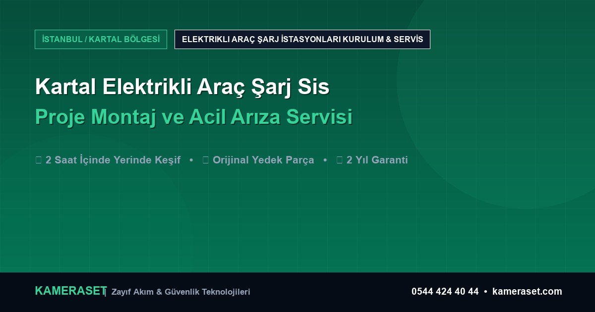 Kartal Elektrikli Araç Şarj Sistemleri: Proje Montajı ve Arıza Servisi — Güvenlik Sistemleri Rehberi