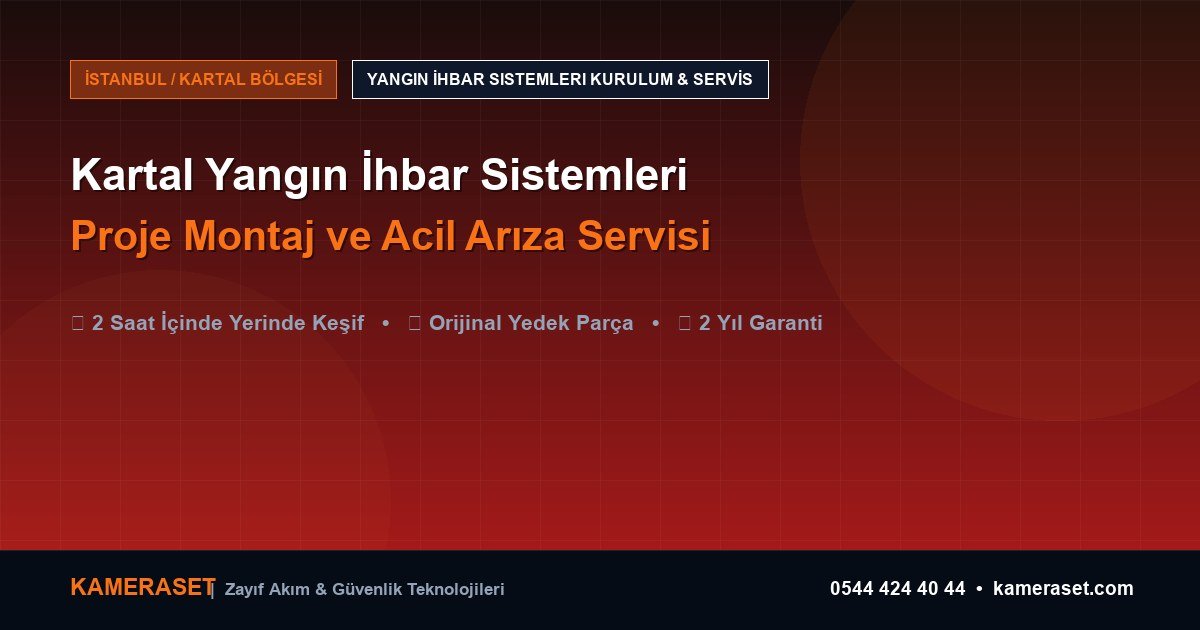 Kartal Yangın İhbar Sistemleri: Proje Montajı ve Arıza Servisi — Profesyonel Güvenlik Kılavuzu