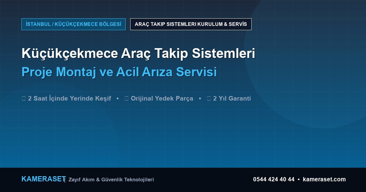 Küçükçekmece Araç Takip Sistemleri: Proje Montajı ve Arıza Servisi — Profesyonel Güvenlik Kılavuzu