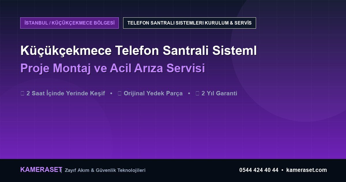 Küçükçekmece Telefon Santrali Sistemleri: Proje Montajı ve Arıza Servisi — Güvenlik Sistemleri Rehberi