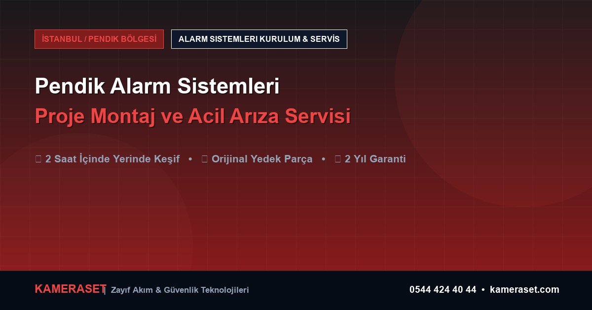 Pendik Alarm Sistemleri: Proje Montajı ve Arıza Servisi — Güvenlik Sistemleri Rehberi