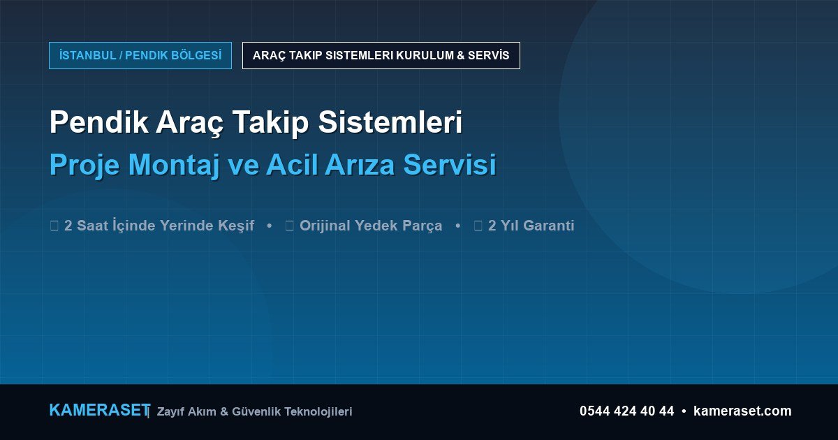 Pendik Araç Takip Sistemleri: Proje Montajı ve Arıza Servisi — Güvenlik Sistemleri Rehberi