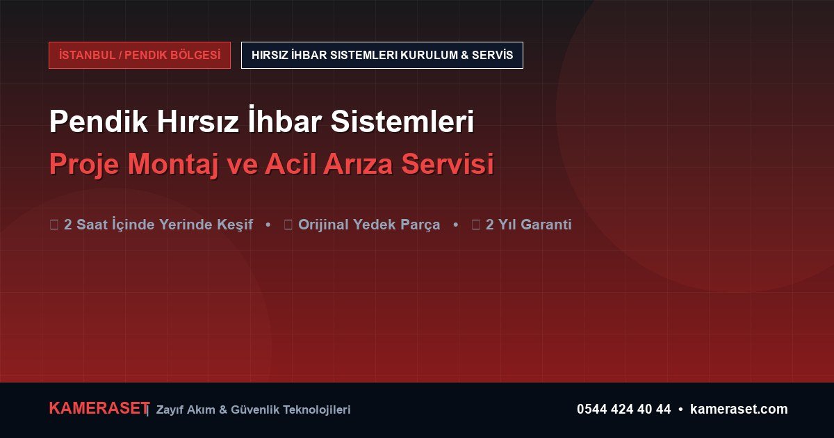 Pendik Hırsız İhbar Sistemleri: Proje Montajı ve Arıza Servisi — Güvenlik Sistemleri Rehberi