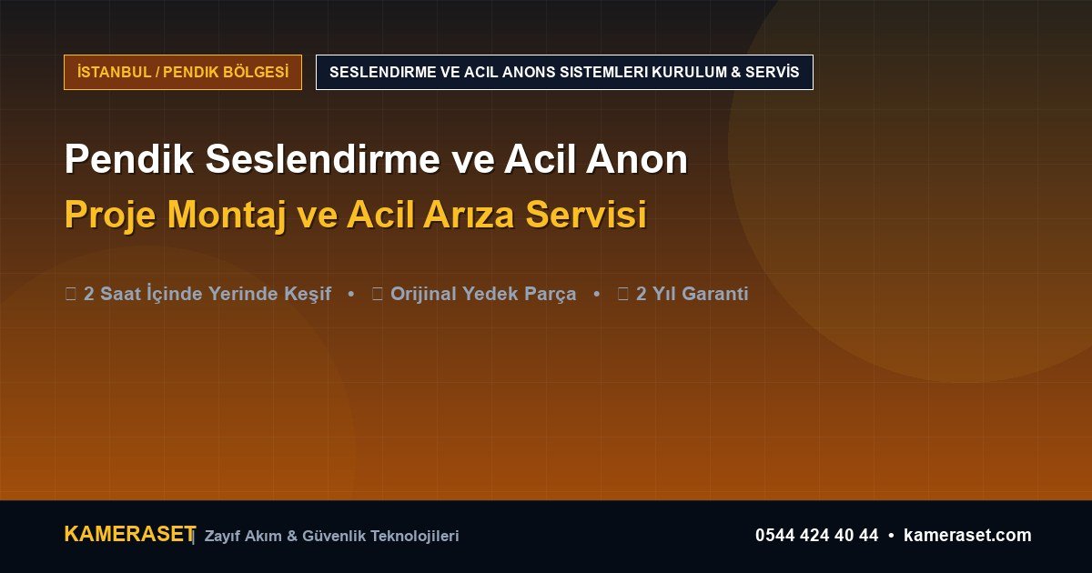 Pendik Seslendirme ve Acil Anons Sistemleri: Proje Montajı ve Arıza Servisi — Güvenlik Sistemleri Rehberi