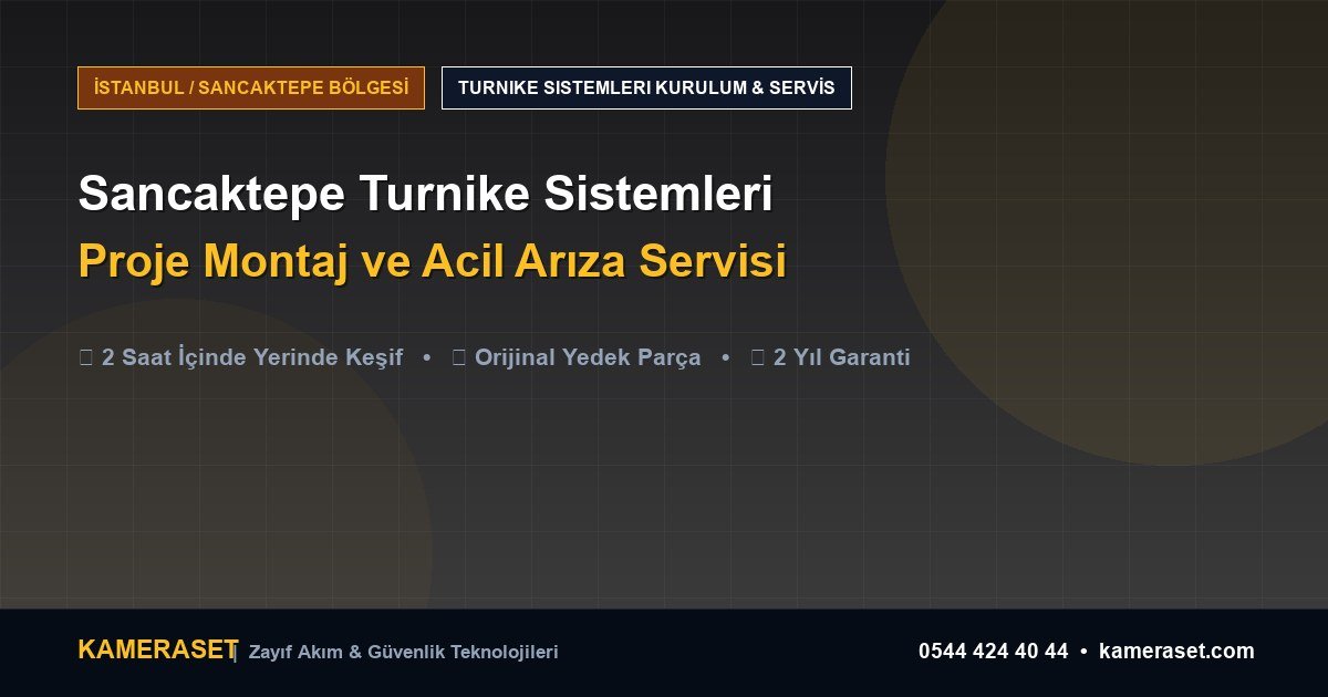 Sancaktepe Turnike Sistemleri: Proje Montajı ve Arıza Servisi — Güvenlik Sistemleri Rehberi