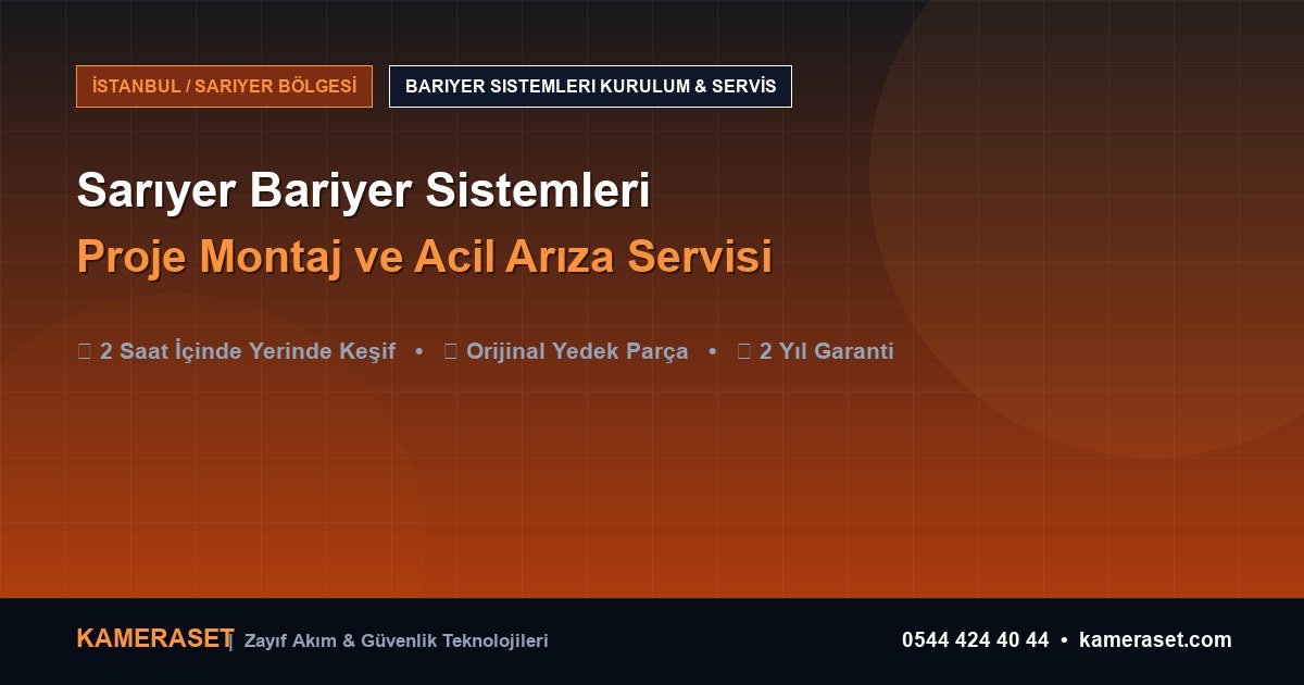Sarıyer Bariyer Sistemleri: Proje Montajı ve Arıza Servisi — Güvenlik Sistemleri Rehberi