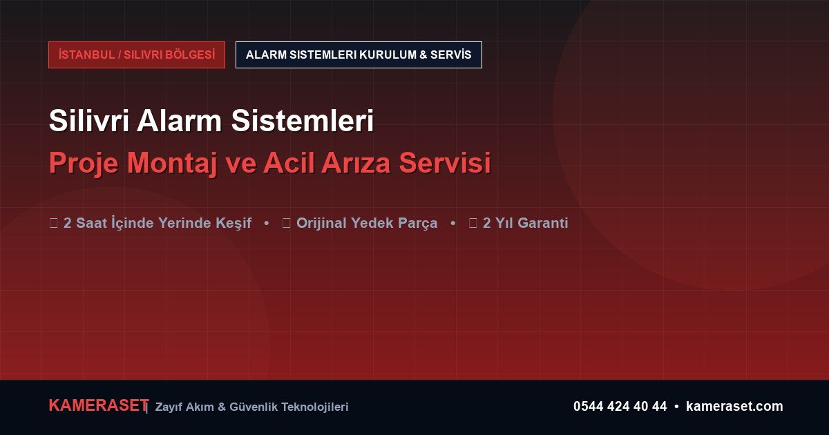 Silivri Alarm Sistemleri: Proje Montajı ve Arıza Servisi — Güvenlik Sistemleri Rehberi