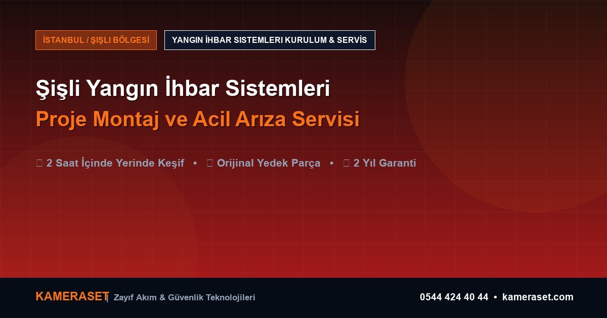Şişli Yangın İhbar Sistemleri: Proje Montajı ve Arıza Servisi — Güvenlik Sistemleri Rehberi